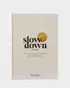 MONDAY - Slow Down Journal